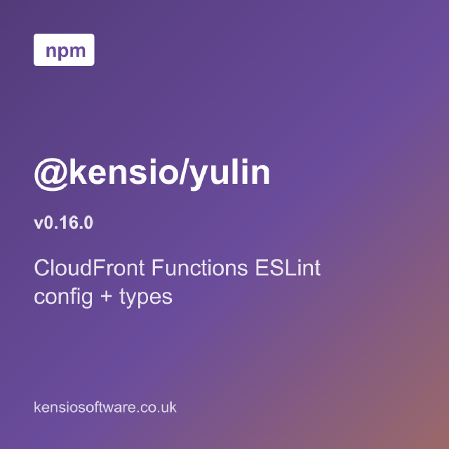 @kensio/yulin v0.16.0 adds CloudFront Functions typing support and ESLint config