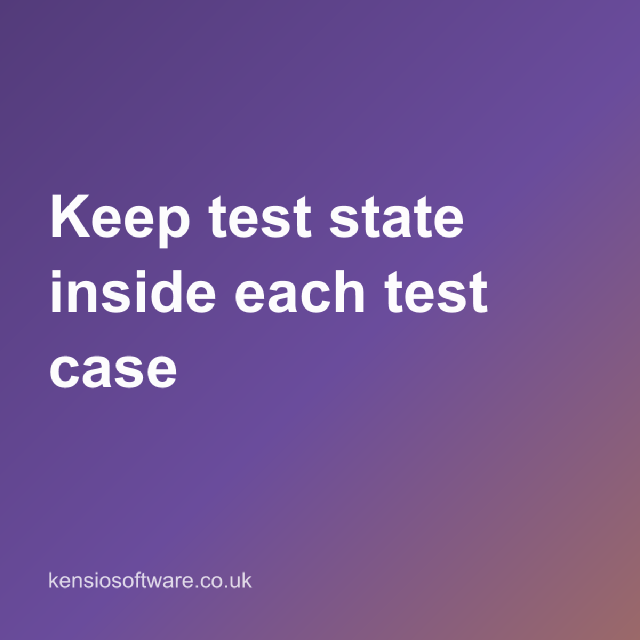 Keep test state inside each test case